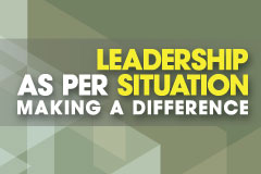 Leadership as per Situation - Making a Difference